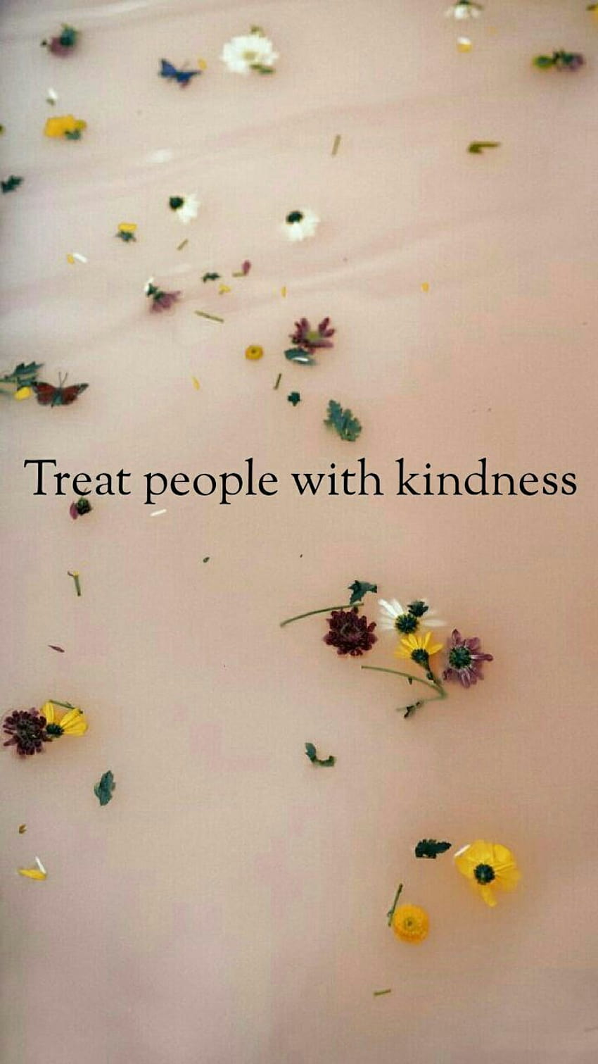 treat people with kindness ' HD phone wallpaper