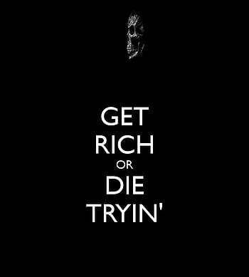 Get Rich Or Die Tryin Wallpapers  Wallpaper Cave