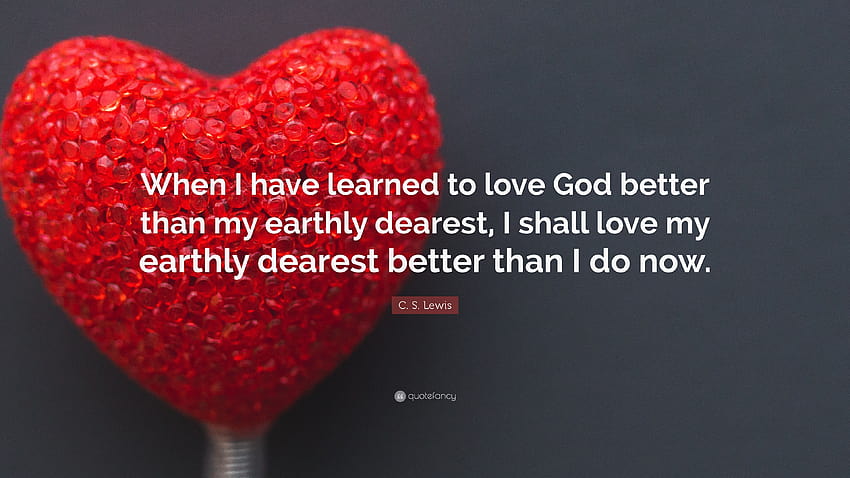 Цитат на C. S. Lewis: „Когато се науча да обичам Бог по-добре от моя HD тапет