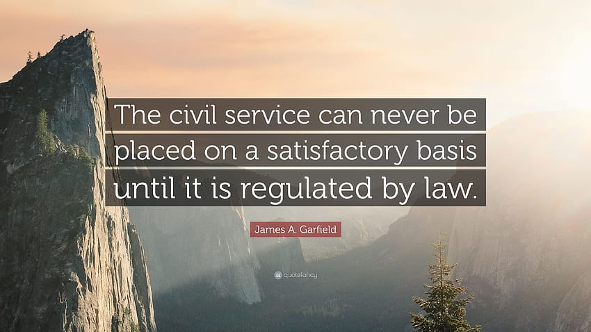 James A. Garfield Quote: “The civil service can never be placed on a satisfactory basis until it is regulated by law.” HD wallpaper
