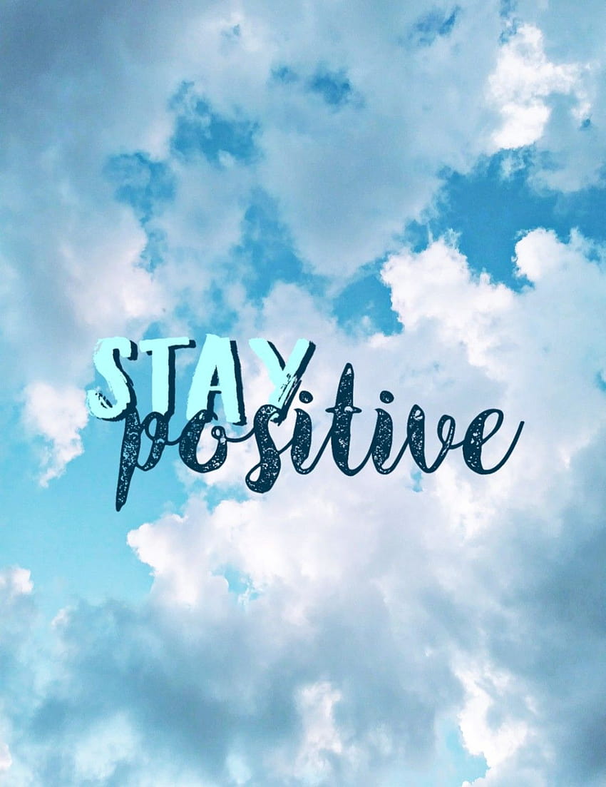 Stay positive, stay postive HD phone wallpaper
