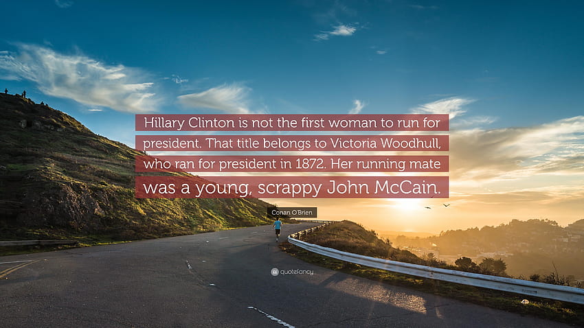 Conan O'Brien Quote: “Hillary Clinton is not the first woman to run, john obrien HD wallpaper