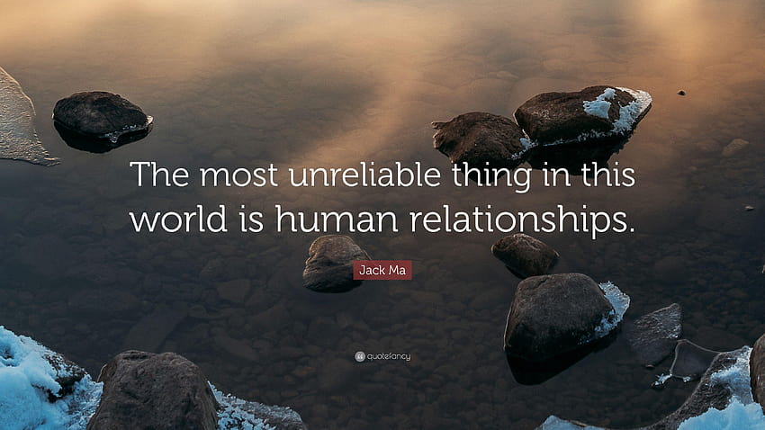 Cita de Jack Ma: “La cosa menos confiable en este mundo es el ser humano fondo de pantalla