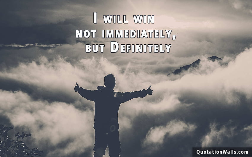 Quotes I Will Win Not Immediately But Definitely HD wallpaper | Pxfuel
