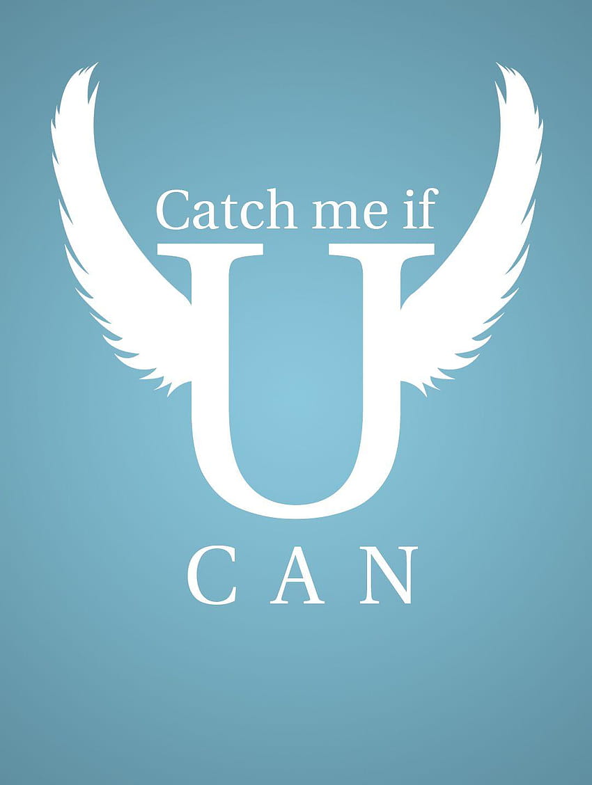 Catch Me If U Can By Demidz92 Catch Me If You Can Hd Phone Wallpaper Pxfuel 