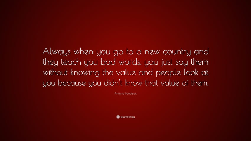 Antonio Banderas Quote: “Always when you go to a new country and, bad words HD wallpaper