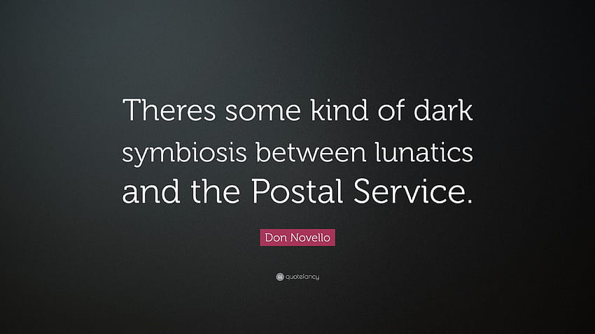 Don Novello Quote: “Theres some kind of dark symbiosis between, postal HD wallpaper