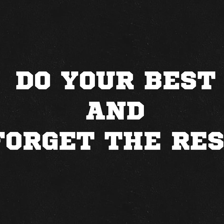 Do Your Best And Forget The Rest, Quote, Motivation • For You, try your best HD電話の壁紙
