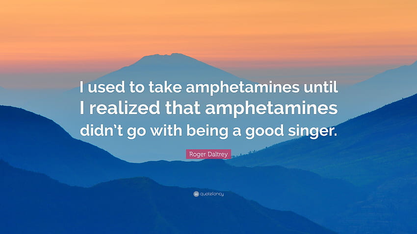 Roger Daltrey Cytaty: „Brałem amfetaminy, dopóki nie zdałem sobie sprawy, że amfetaminy nie pasują do bycia dobrym piosenkarzem”. Tapeta HD