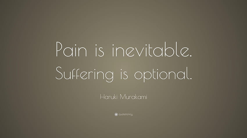 Haruki Murakami Quote: “Pain is inevitable. Suffering is optional HD wallpaper