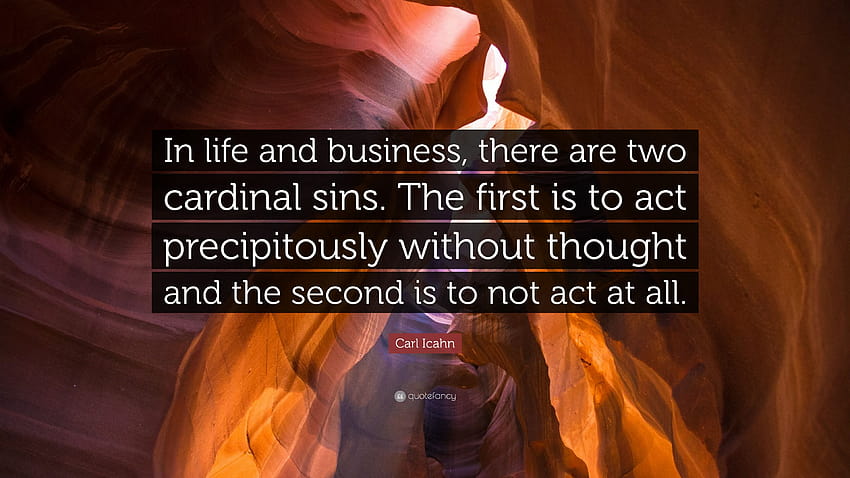 Цитат на Карл Икан: „В живота и бизнеса има два кардинални, кардинални гряха HD тапет