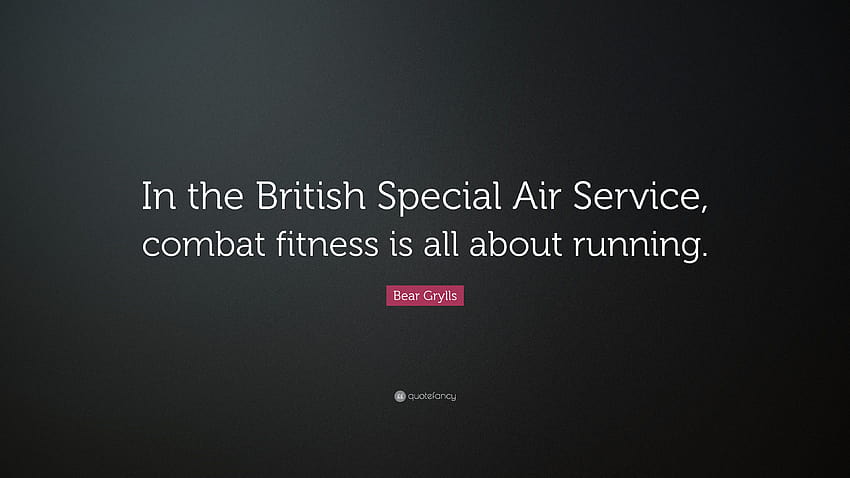 Bear Grylls cytuje: „W brytyjskich Specjalnych Służbach Lotniczych, bojowych Tapeta HD