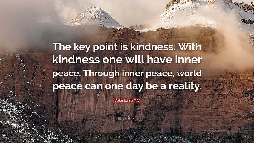 Цитат на Далай Лама XIV: „Ключовият момент е добротата. С доброта, световен ден на добротата HD тапет