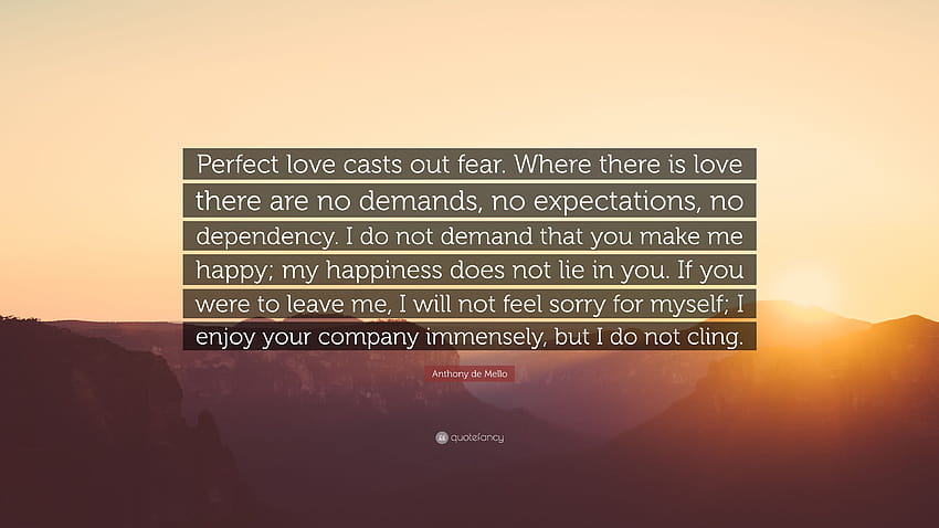 Citation Anthony de Mello amour : L'amour parfait chasse la peur. Où là-bas, pas d'attentes Fond d'écran HD