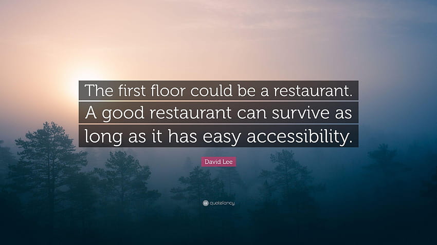 デビッド・リーの名言：「1階はレストランかもしれません。 良い、 高画質の壁紙