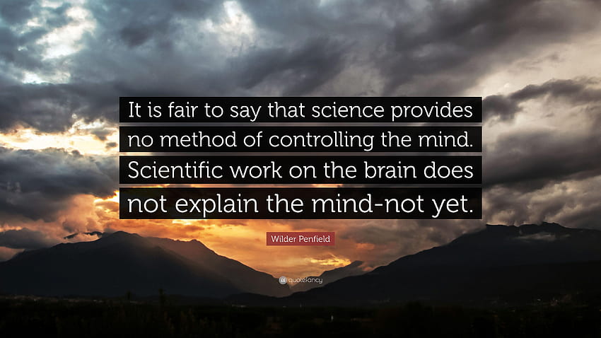 Cita de Wilder Penfield: “Es justo decir que la ciencia no proporciona fondo de pantalla