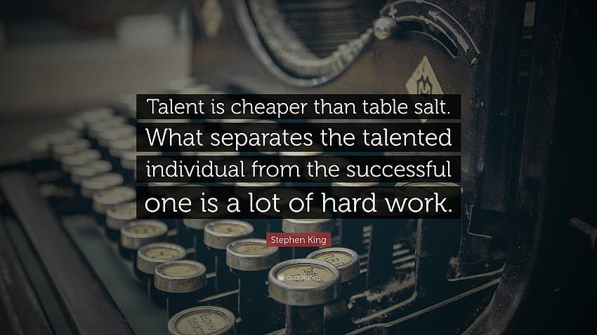 Stephen King Quote: “Talent is cheaper than table salt. What, stephen king it HD wallpaper