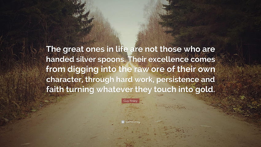 Guy Finley Quote: “The great ones in life are not those who are, silver ...