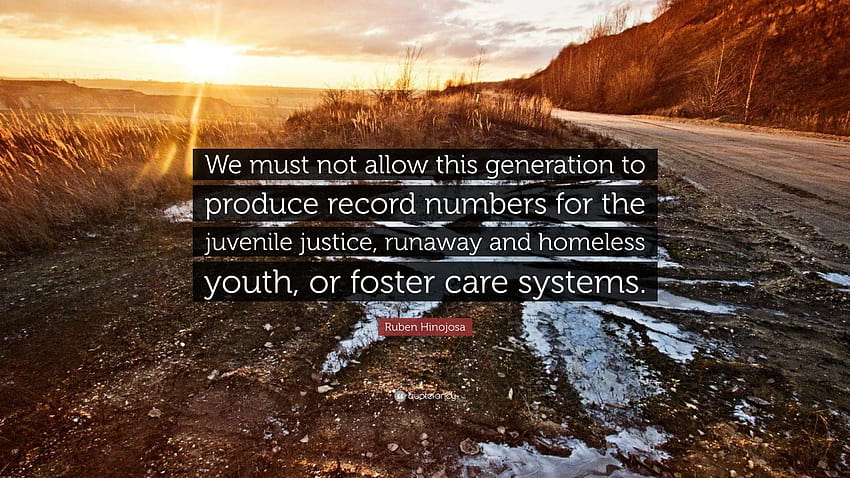Cita de Rubén Hinojosa: “No debemos permitir que esta generación produzca números récord para la justicia juvenil, jóvenes fugitivos y sin hogar, o fos...” fondo de pantalla