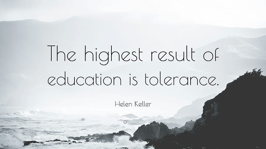 Helen Keller Cytat: „Najwyższym rezultatem edukacji jest tolerancja.” Tapeta HD