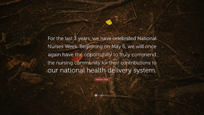 Citazione di Nathan Deal: “Negli ultimi 3 anni abbiamo celebrato la settimana degli infermieri Sfondo HD
