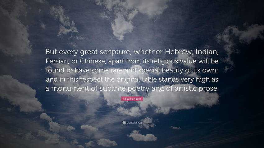 Lafcadio Hearn Quote: “But every great scripture, whether Hebrew HD wallpaper