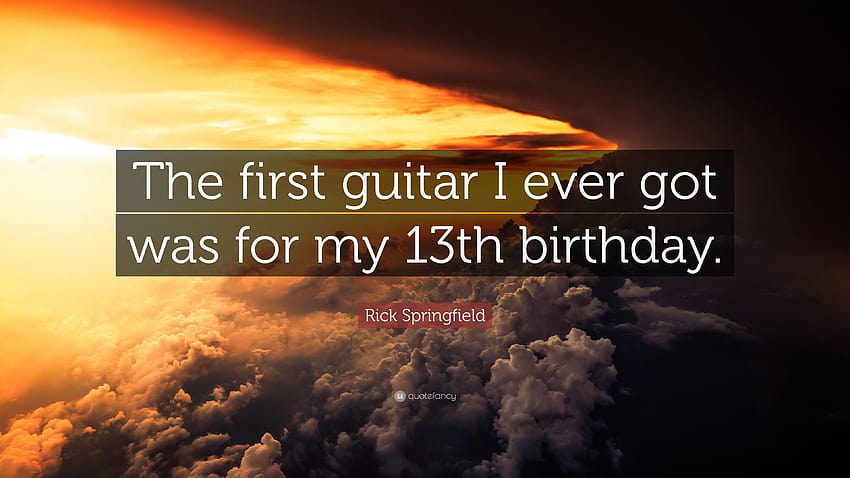 Rick Springfield Quote: “The first guitar I ever got was for, birtay 13th HD wallpaper