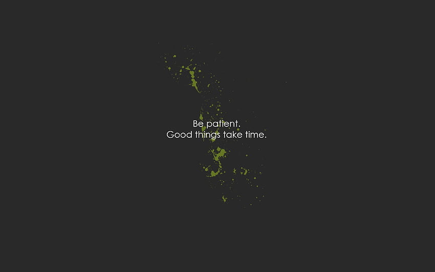 Be Patient Good Things Take Time , Quote, Book Quotes, Western Script • For You, coolest things HD wallpaper