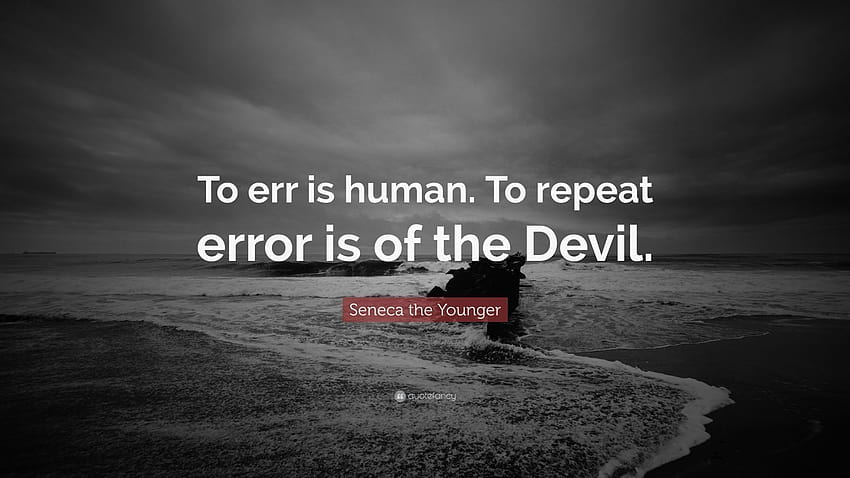 セネカ・ザ・ヤンガーの名言「過ちを犯すのは人間だ。 エラーを繰り返すのは悪魔の仕業だ」、ヒューマンエラー 高画質の壁紙