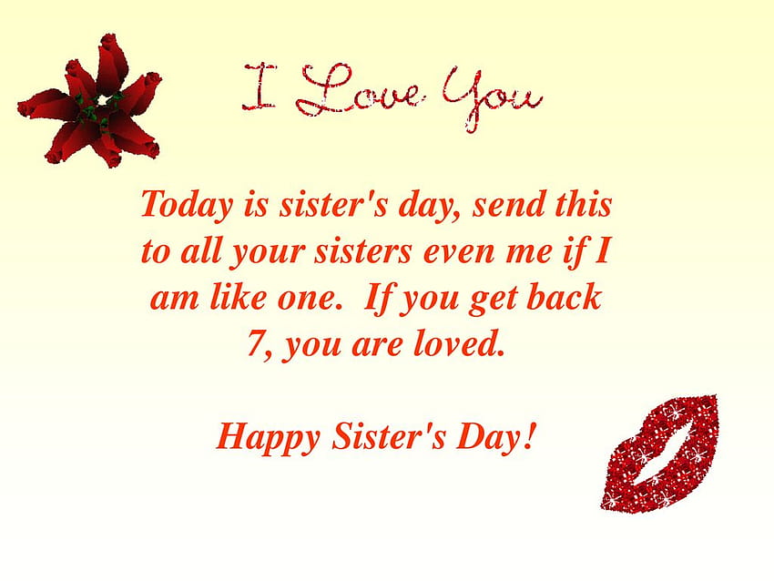 Today is sister's day, send this to all your sisters even me if I am like one. If you get back 7, you are loved. Happy Sister's Day!, happy sisters day HD wallpaper