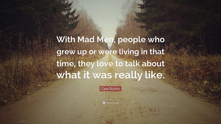 Cara Buono Quote: “With Mad Men, people who grew up or were living HD wallpaper