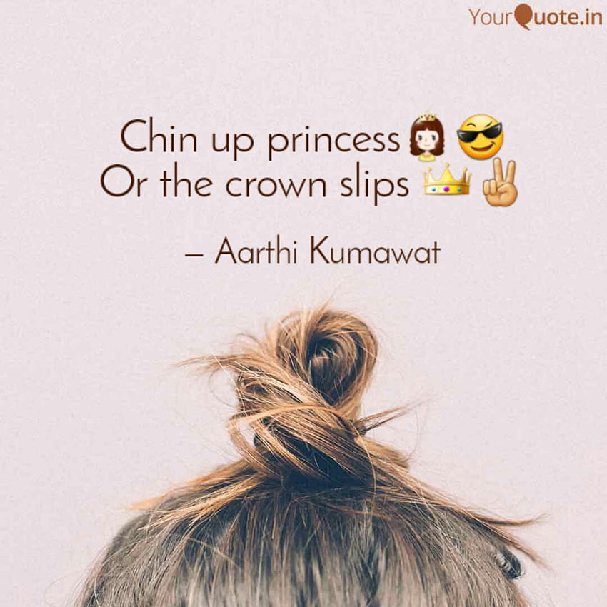 chin up princess are the crown slips HD phone wallpaper