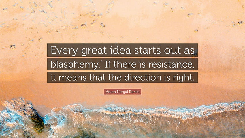 Adam Nergal Darski Quote: “Every great idea starts out as blasphemy.' If there is resistance, it means that the direction is right.” HD wallpaper