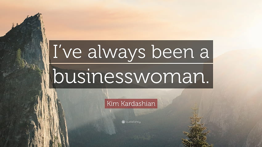 Citação de Kim Kardashian: “Eu sempre fui uma mulher de negócios.”, mulher de negócios papel de parede HD