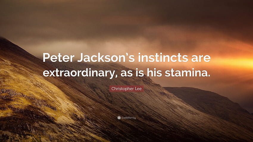 Christopher Lee Quote: “Peter Jackson's instincts are extraordinary, as is his stamina.” HD wallpaper