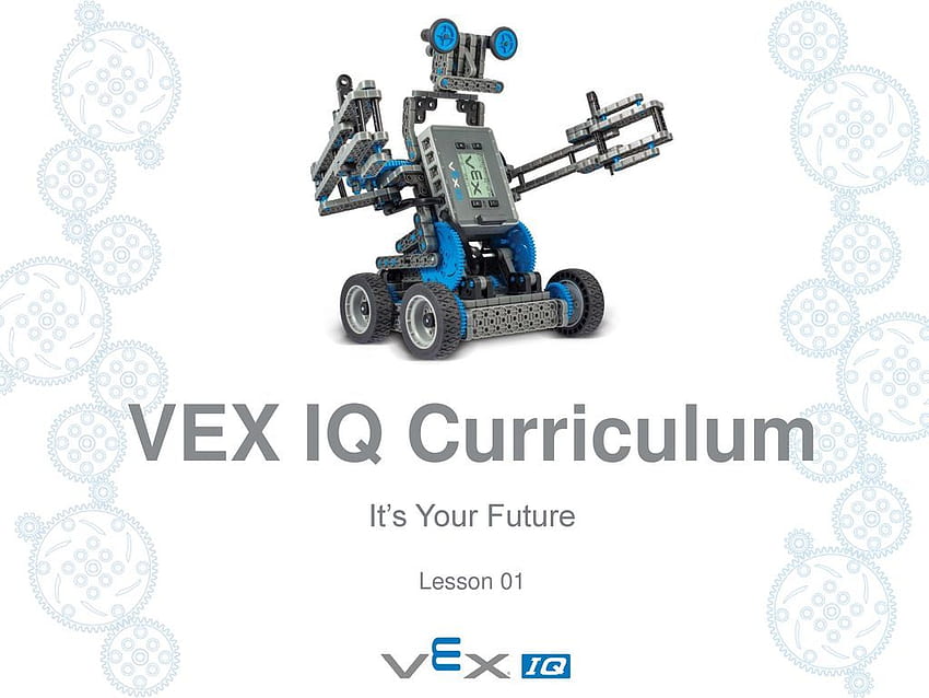 VEX IQ Curriculum It's Your Future Lesson 01 Lesson Materials: HD wallpaper
