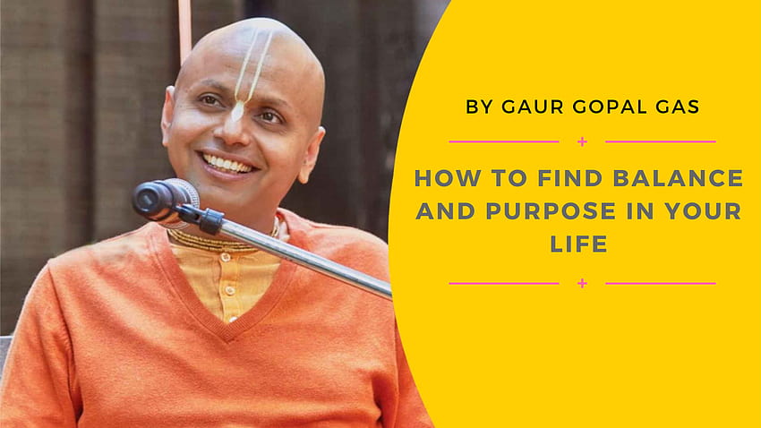How to Find Balance And Purpose In Your Life By Gaur Gopal Das HD wallpaper