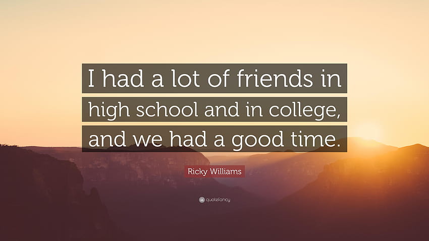 리키 윌리엄스 명언: “나는 고등학교 때나 학교에서나 학교 친구가 많았습니다. HD 월페이퍼