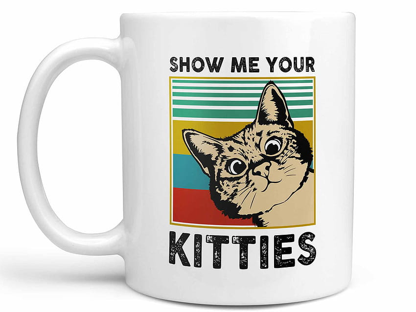 Show Me Your Kitties Coffee Mug or Cup, Funny Cat Owner Coffee Mug – Coffee Mugs Never Lie HD wallpaper