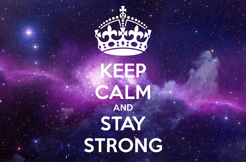 KEEP CALM AND STAY STRONG KEEP CALM AND CARRY ON Generator [1366x900] for  your , Mobile & Tablet HD wallpaper | Pxfuel