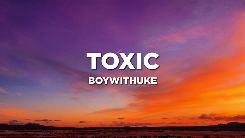 boywithuke lyrics Toxic lyrics, toxic boywithuke HD wallpaper