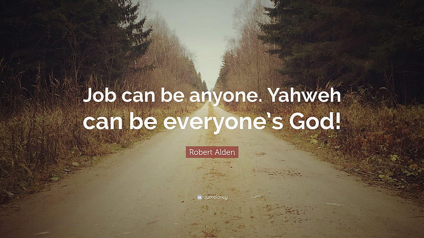 Robert Alden Quote: “Job can be anyone. Yahweh can be everyone's God HD wallpaper
