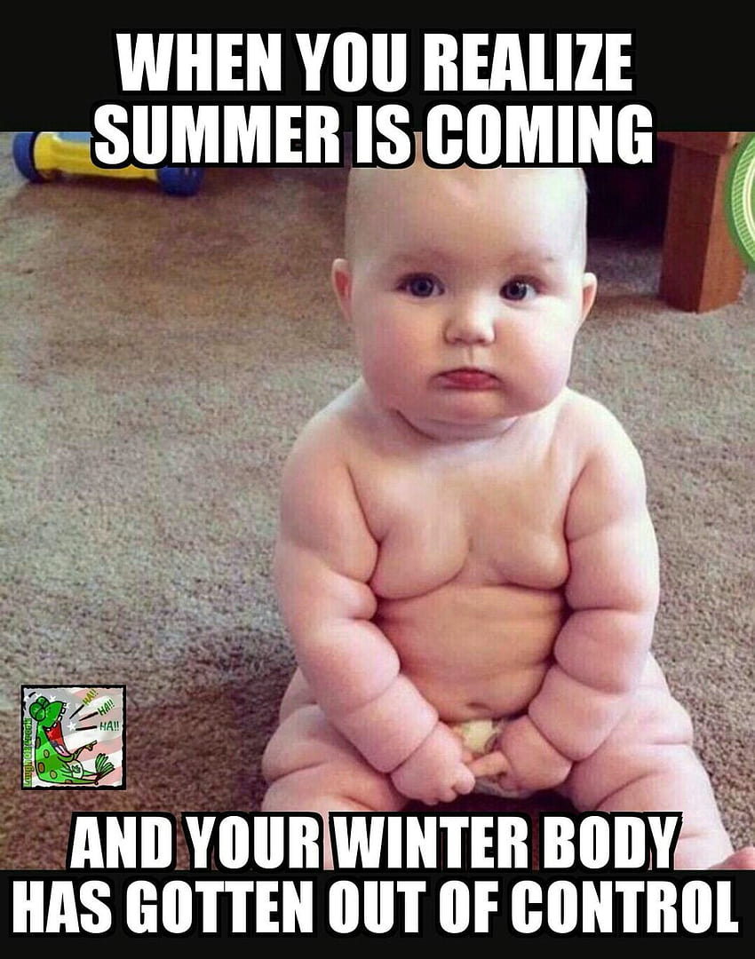 Wenn dir klar wird, dass der Sommer naht und dein Winterkörper außer Kontrolle geraten ist, Baby-Memes HD-Handy-Hintergrundbild