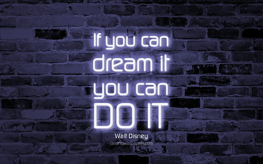 Si puedes soñarlo, puedes hacerlo, pared de ladrillo gris, citas de Walt Disney, citas populares, texto de neón, inspiración, Walt Disney, citas sobre sueños con resolución fondo de pantalla