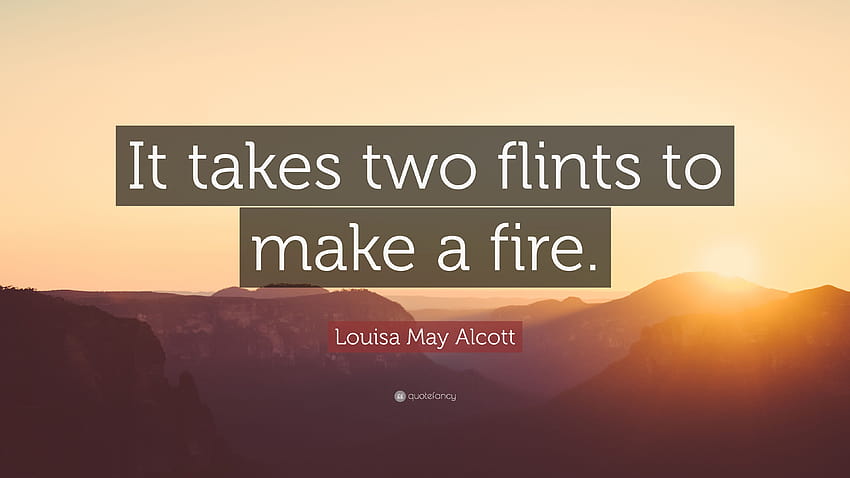 Citação de Louisa May Alcott: “São necessárias duas pederneiras para fazer uma fogueira.” papel de parede HD