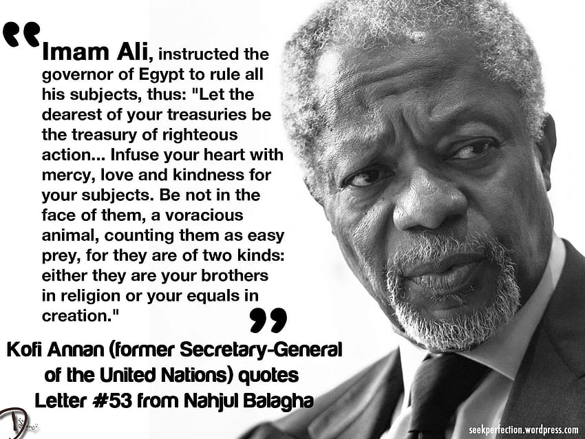 ;Kofi Annan Quoting Imam Ali ...seekperfection.wordpress HD wallpaper