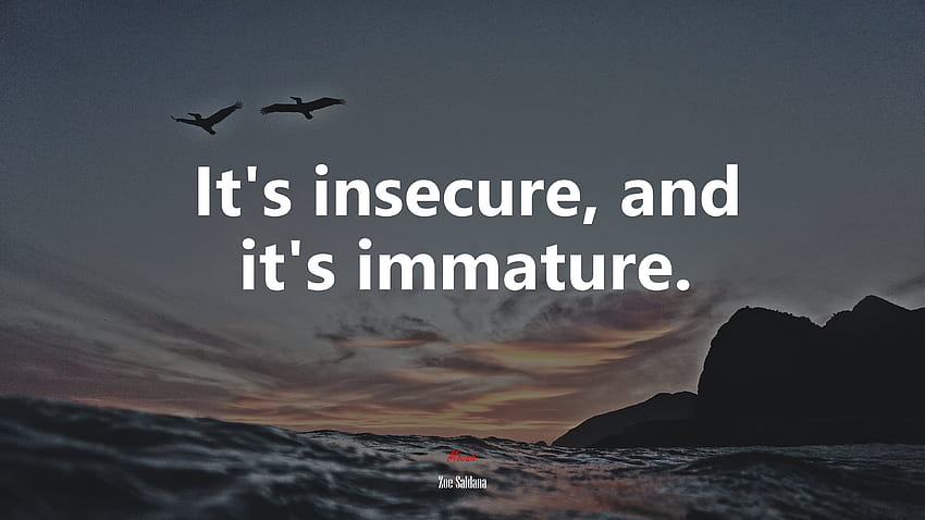 603435 It's insecure, and it's immature. HD wallpaper