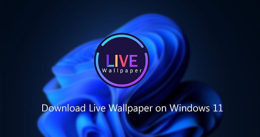 Windows 11 PCおよびラップトップで簡単に設定してライブにする方法 高画質の壁紙