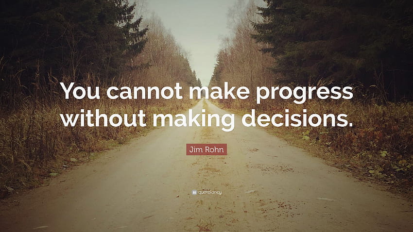 Jim Rohn Quote: “You cannot make progress without making decisions HD wallpaper