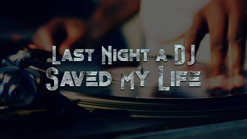 Last Night a DJ Saved My Life HD wallpaper